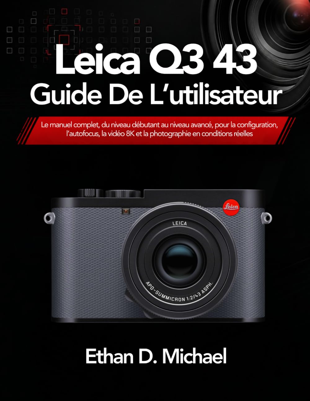 capítulo por capítulo baixar Leica Q3 43 Guide De L’utilisateur: Le manuel complet, du niveau débutant au niveau avancé, pour la configuration, l’autofocus, la vidéo 8K et la photographie en conditions réelles (French Edition)