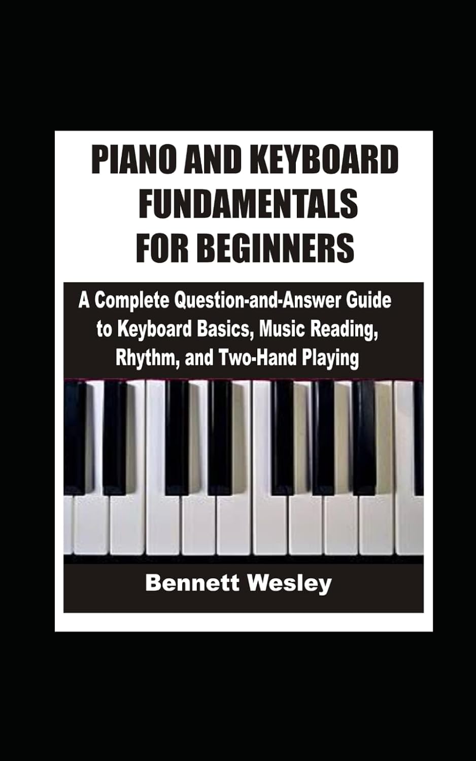 capítulo por capítulo baixar PIANO AND KEYBOARD FUNDAMENTALS FOR BEGINNERS: A Complete Question-and-Answer Guide to Keyboard Basics, Music Reading, Rhythm, and Two-Hand Playing