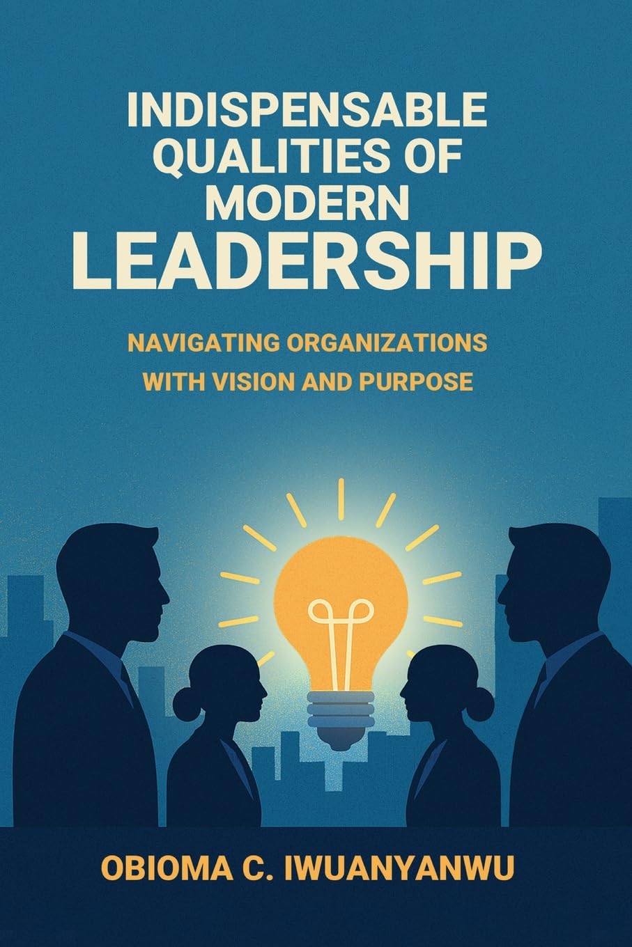 ler totalmente Indispensable Qualities of Modern Leadership: Navigating Organizations with Vision and Purpose