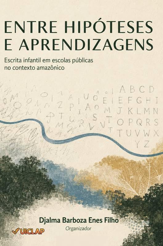 ENTRE HIPÓTESES E APRENDIZAGENS: Escrita infantil em escolas públicas no contexto amazônico baixar o livro de graça