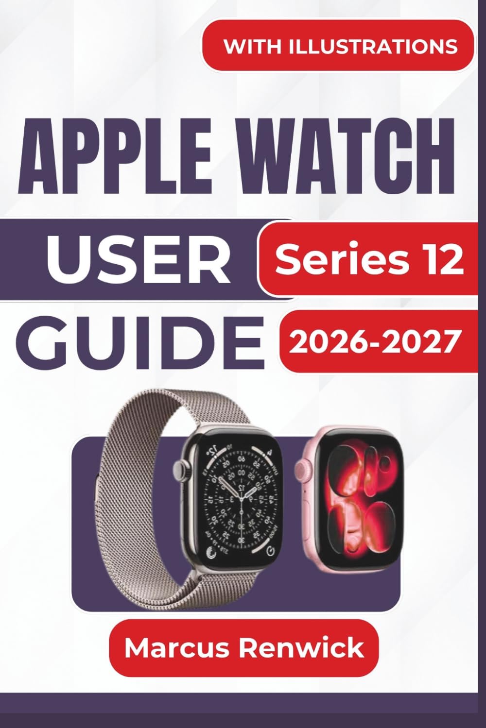 capítulo por capítulo baixar Apple Watch Series 12 USER GUIDE 2026-2027: Siri AI, Health and Sleep Insights, Fitness Tracking, Smart Stack, Safety Tools, Everyday Apps, Battery Care, and Troubleshooting