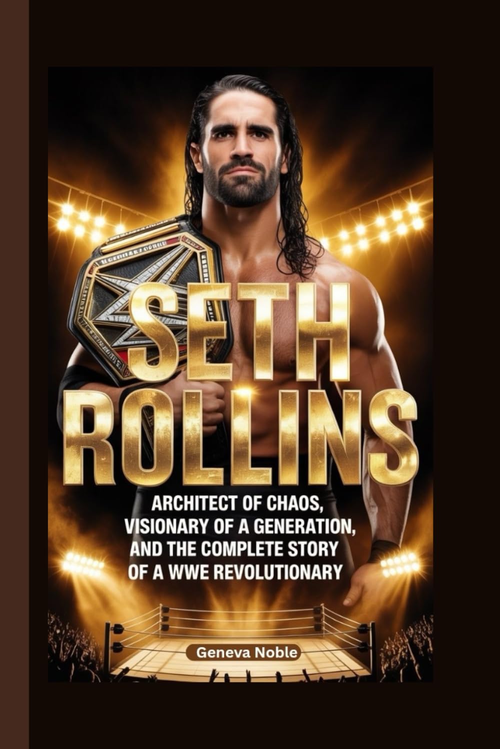 SETH ROLLINS: Architect of Chaos, Visionary of a Generation, and the Complete Story of a WWE Revolutionary baixar o livro de graça