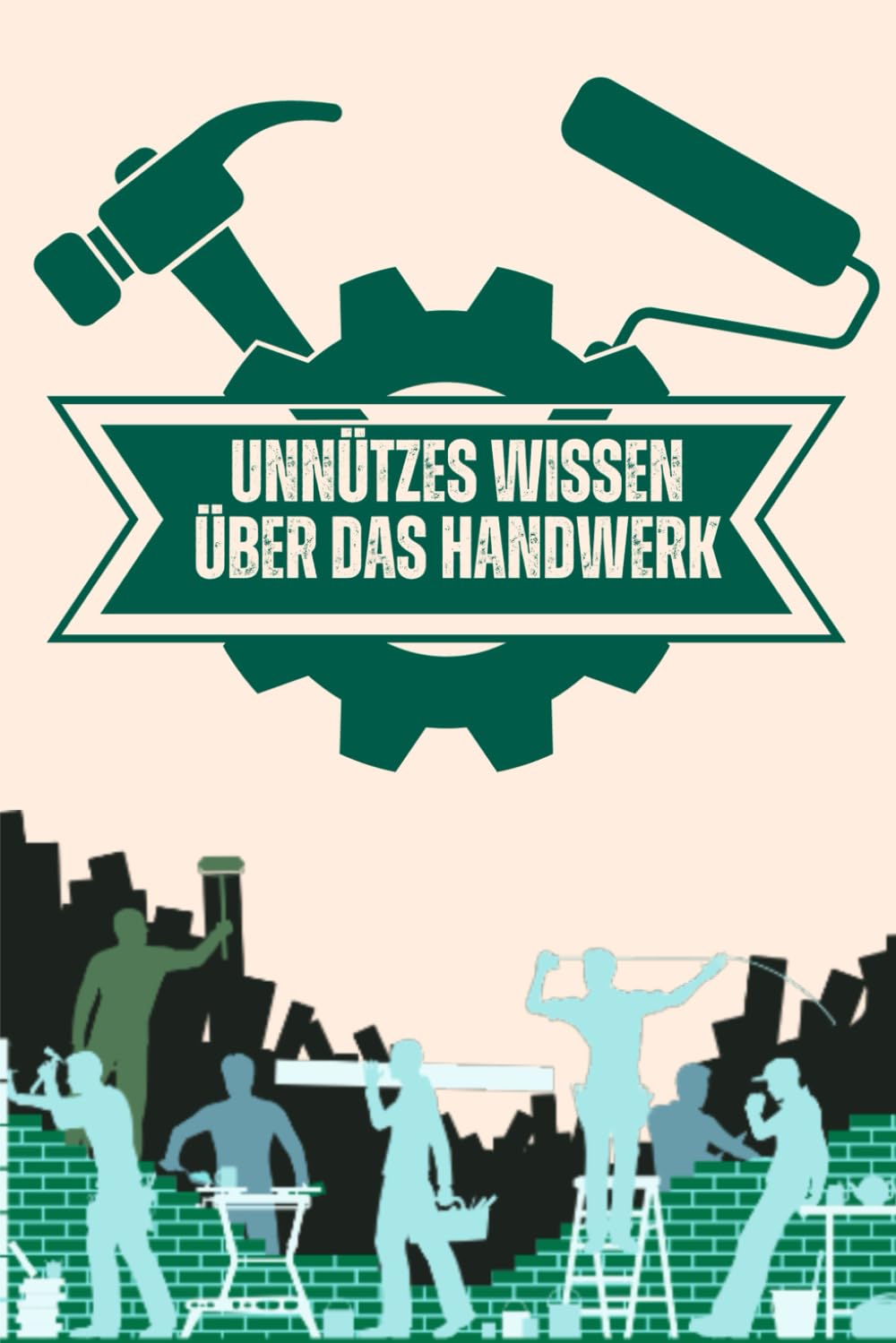ler totalmente Unnützes Wissen über das Handwerk: Kuriose Fakten und erstaunliche Details über altes und neues Handwerk | Ideal für Elektriker, Maler, Schlosser und viele mehr (German Edition)