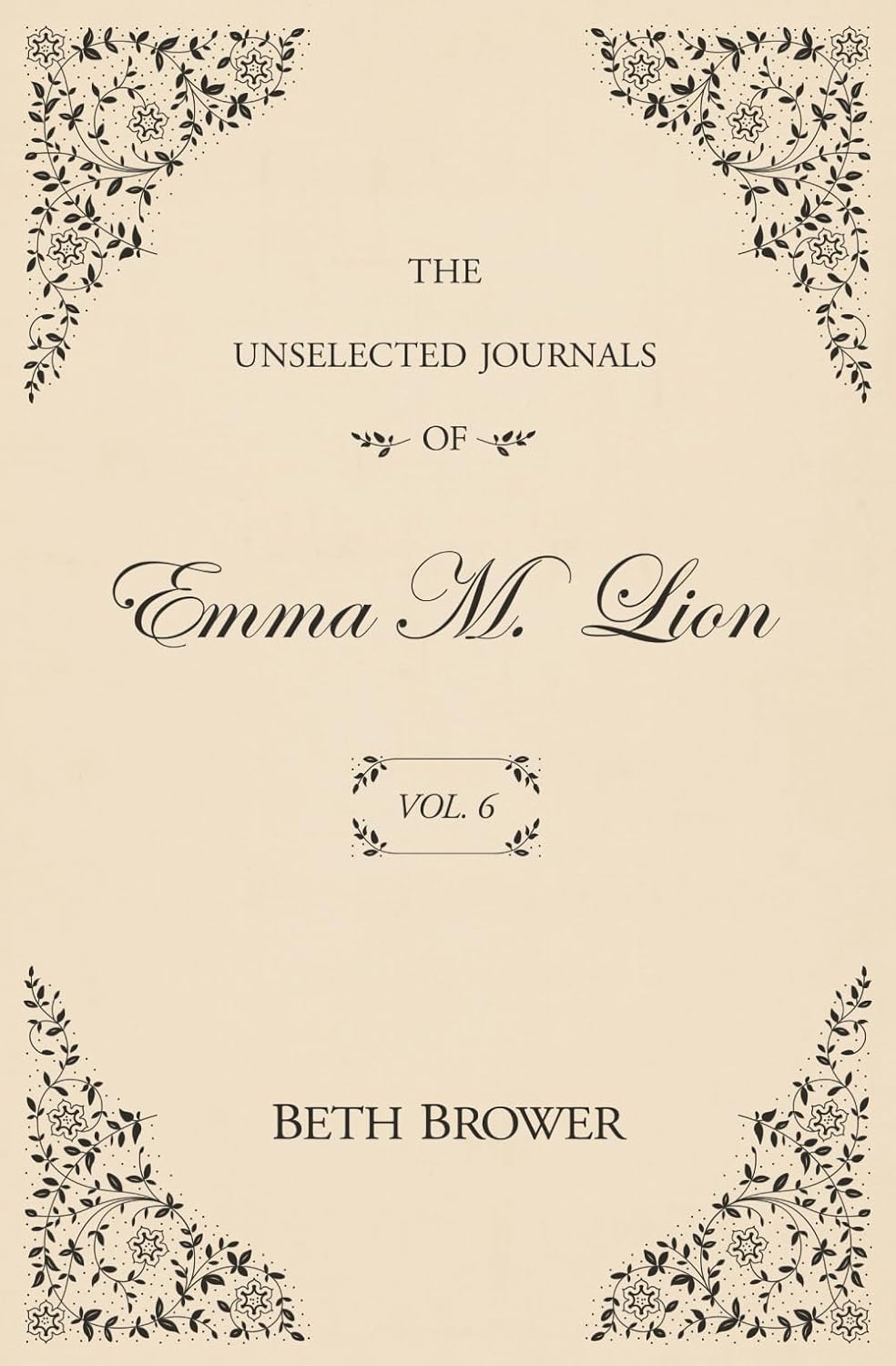 ler totalmente The Unselected Journals of Emma M. Lion: Vol. 6