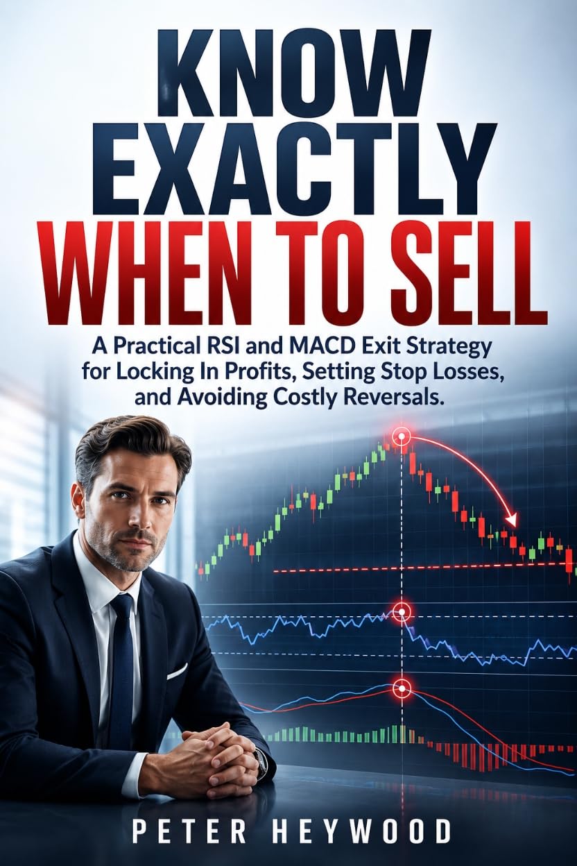 Know Exactly When to Sell: A Practical RSI and MACD Exit Strategy for Locking In Profits, Setting Stop Losses, and Avoiding Costly Reversals. (English Edition) baixar o livro de graça
