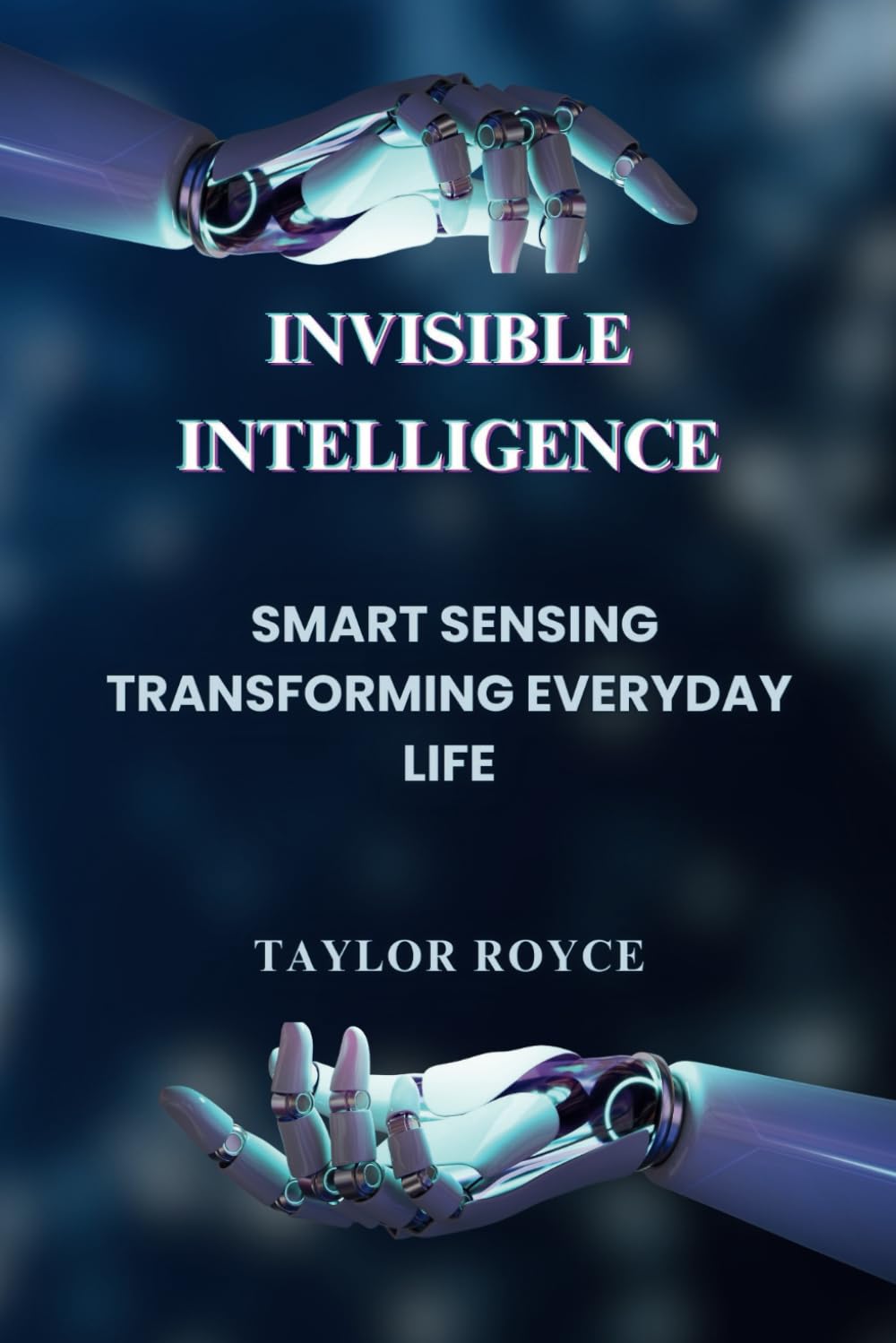 Invisible Intelligence: Smart Sensing Transforming Everyday Life: 48 baixar o livro de graça