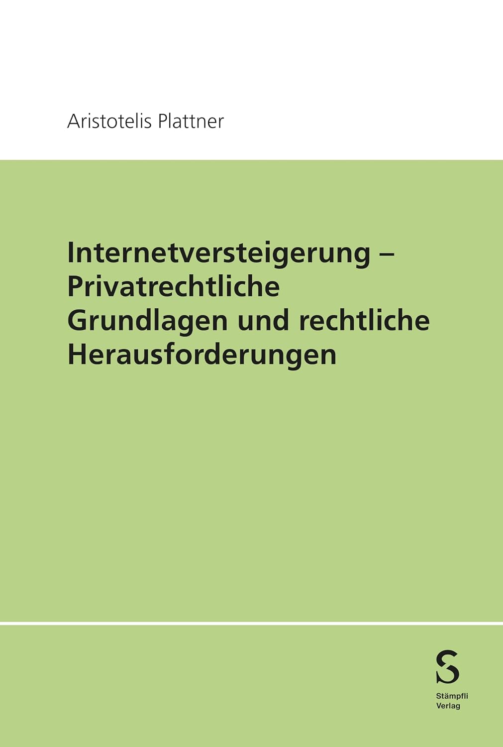 Internetversteigerung – Privatrechtliche Grundlagen und rechtliche Herausforderungen (German Edition)