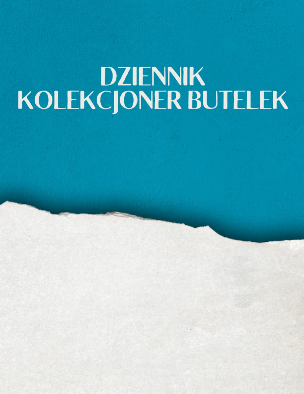 ler totalmente Dziennik Kolekcjoner Butelek: Kolekcjoner butelek Wykaz inwentarza starych butelek szklanych do prowadzenia dokumentacji i śledzenia starych butelek |... dla historycznych, rzadkich. (Polish Edition)