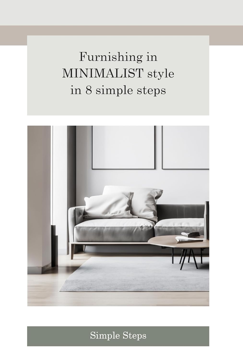 Furnishing in Minimalist style in 8 simple steps: Simplicity, Serenity, and Style in Your Home (English Edition) baixar o livro de graça