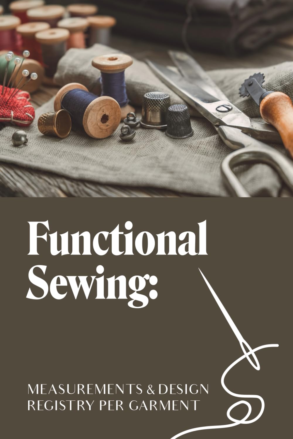 Measurements & Design. Functional Sewing, Registry per Garment: Technical template for seamstresses, tailors and fashion students. Paperback, 6x9 inches, black ink, English, technical genre. baixar livro de graça