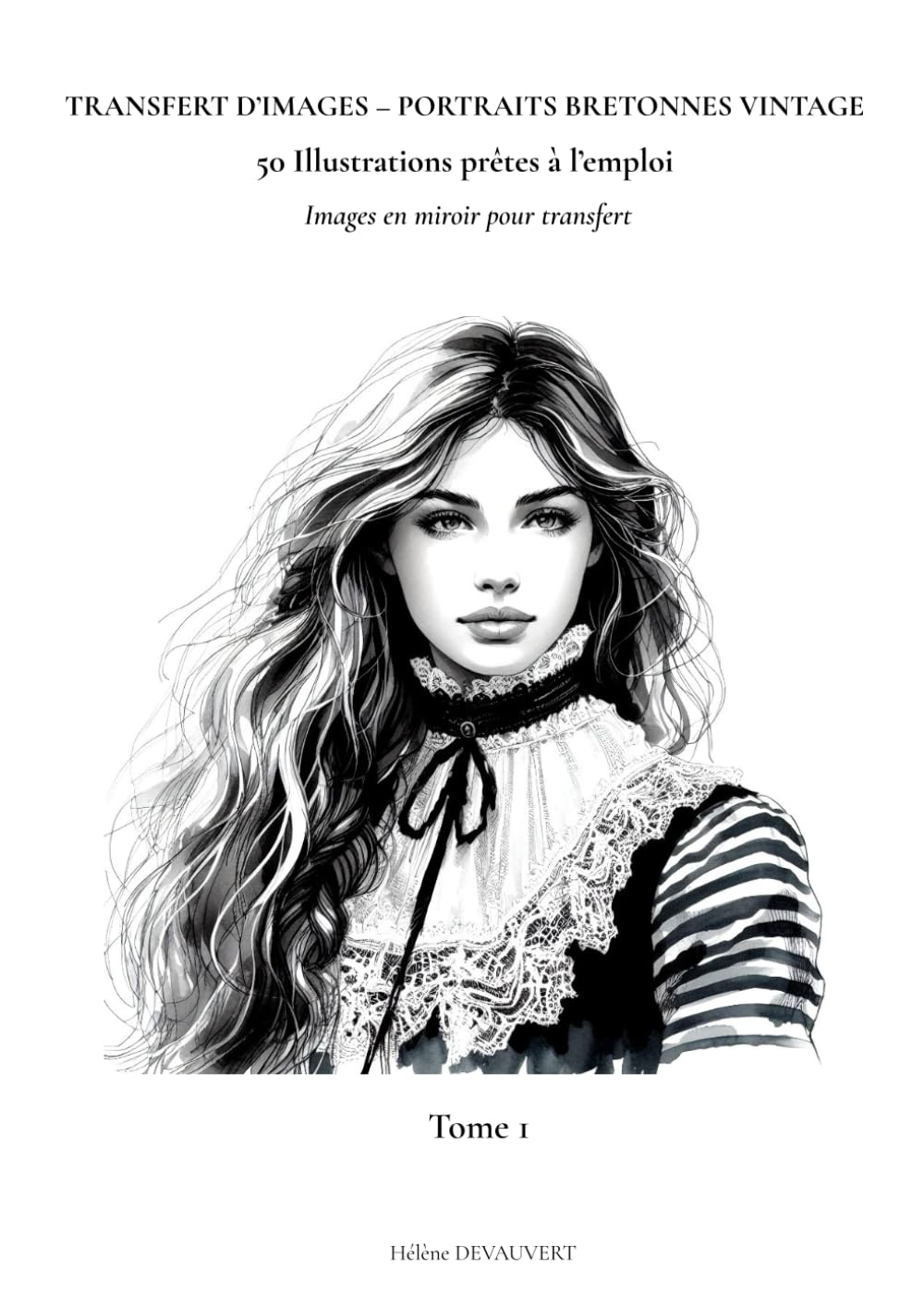 ler totalmente TRANSFERT D’IMAGES – PORTRAITS BRETONNES VINTAGE - 50 Illustrations prêtes à l’emploi - Images en miroir pour transfert: Tome 1 (French Edition)