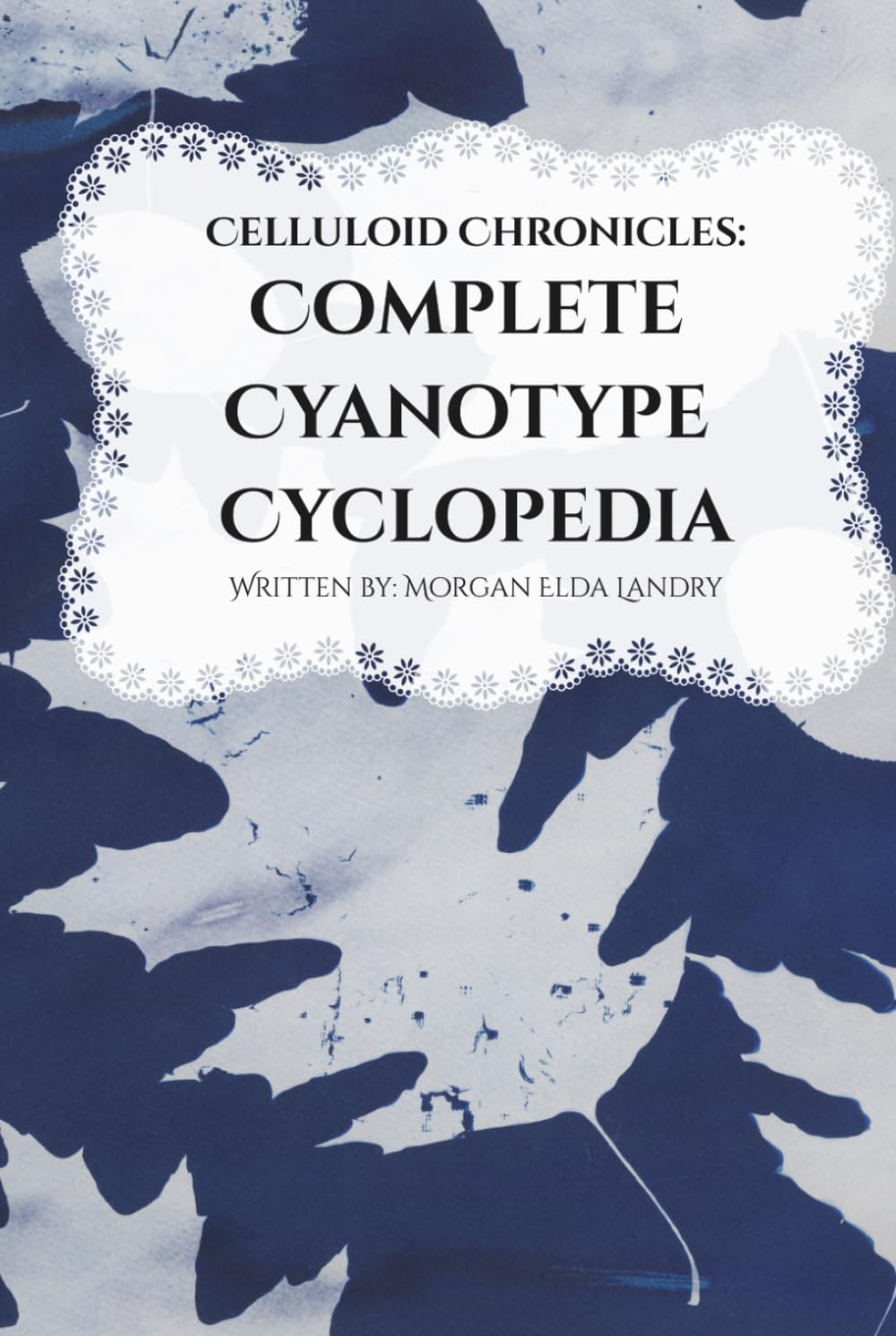 ler totalmente The Celluloid Chronicles: The Complete Cyanotype Cyclopedia