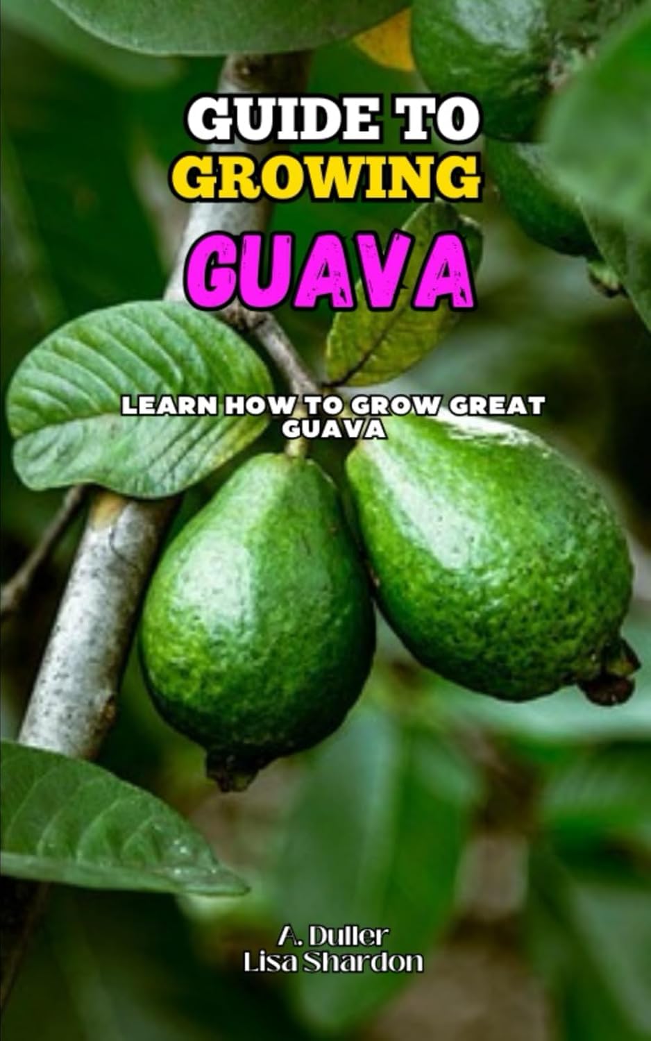 Guide to Growing Guava: Learn how to grow great guava baixar o livro de graça
