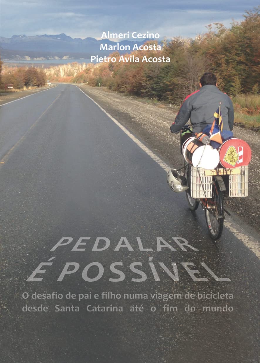 capítulo por capítulo baixar PEDALAR É POSSÍVEL: O desafio de pai e filho numa viagem de bicicleta desde Santa Catarina até o fim do mundo