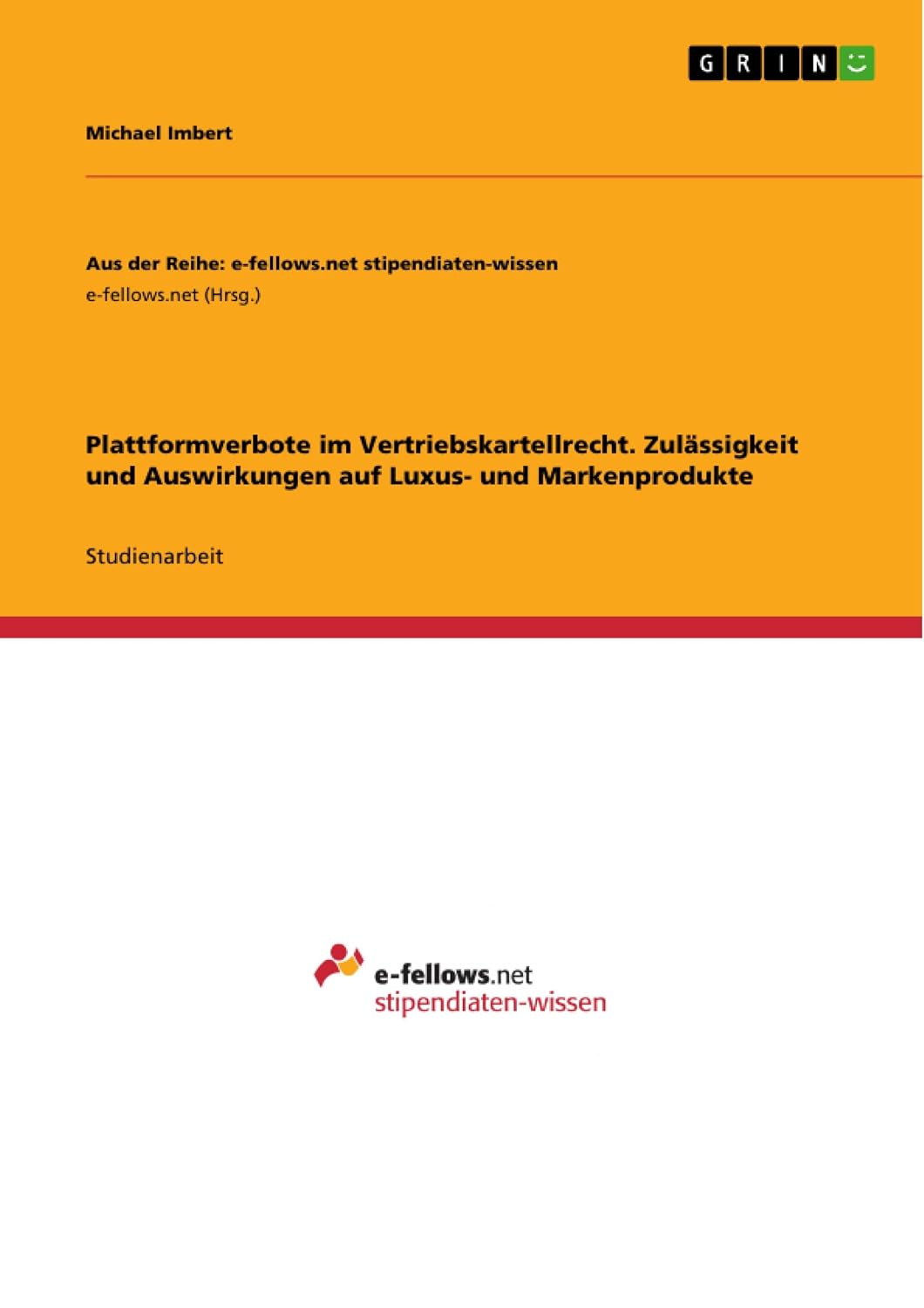 Plattformverbote im Vertriebskartellrecht. Zulässigkeit und Auswirkungen auf Luxus- und Markenprodukte (Aus der Reihe: e-fellows.net stipendiaten-wissen) (German Edition) baixar o livro de graça