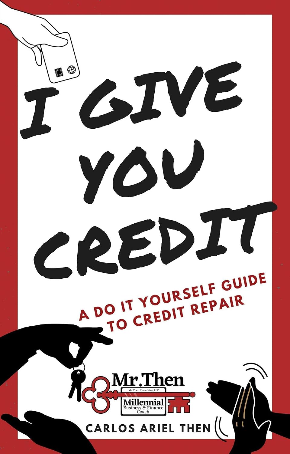 I GIVE YOU CREDIT: A DO IT YOURSELF GUIDE TO CREDIT REPAIR (English Edition) baixar livro de graça