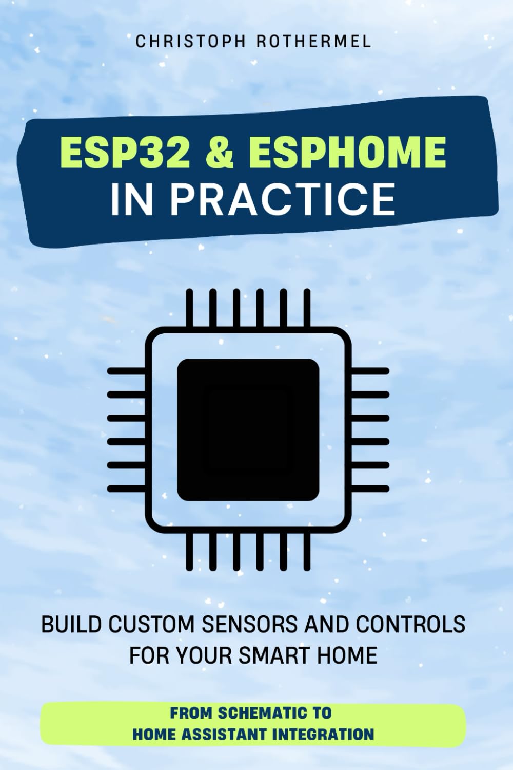 ler totalmente ESP32 & ESPHome in Practice: Build Custom Sensors and Controls for Your Smart Home - From Schematic to Home Assistant Integration (Your Smart Home with Home Assistant)