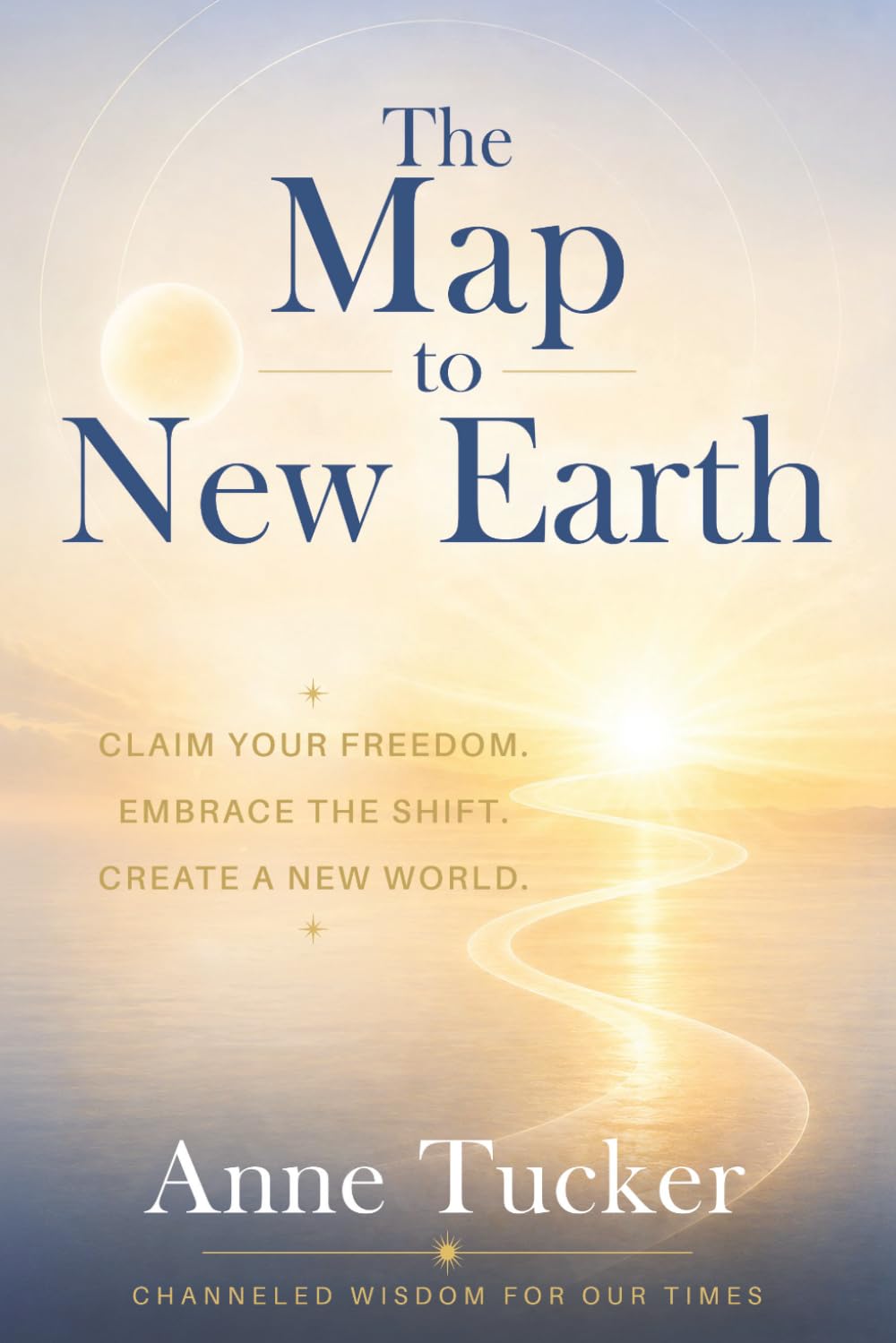 ler totalmente The Map to New Earth: Claim Your Freedom. Embrace the Shift. Create a New World.