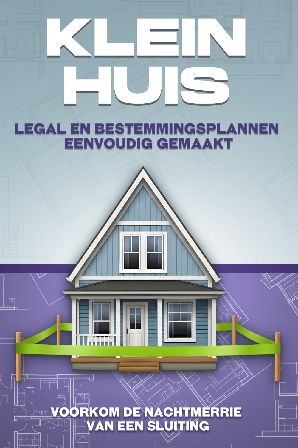 ler totalmente Klein huis Legal en bestemmingsplannen eenvoudig gemaakt: Klein huis Legal en bestemmingsplannen eenvoudig gemaakt