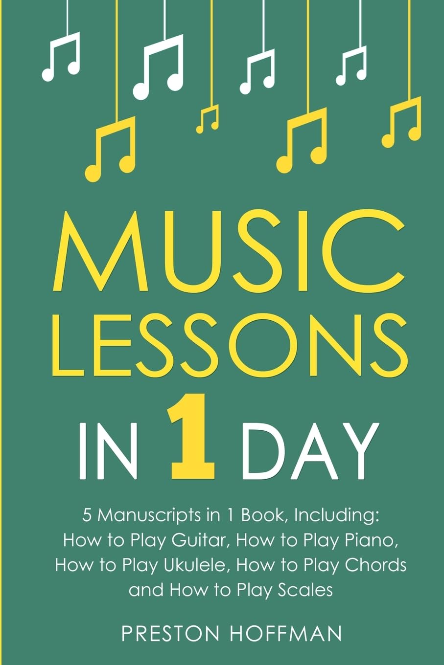 Music Lessons: In 1 Day - Bundle - The Only 5 Books You Need to Learn Guitar, Piano, Ukulele, Chords and Scales Today: 33 baixar o livro de graça