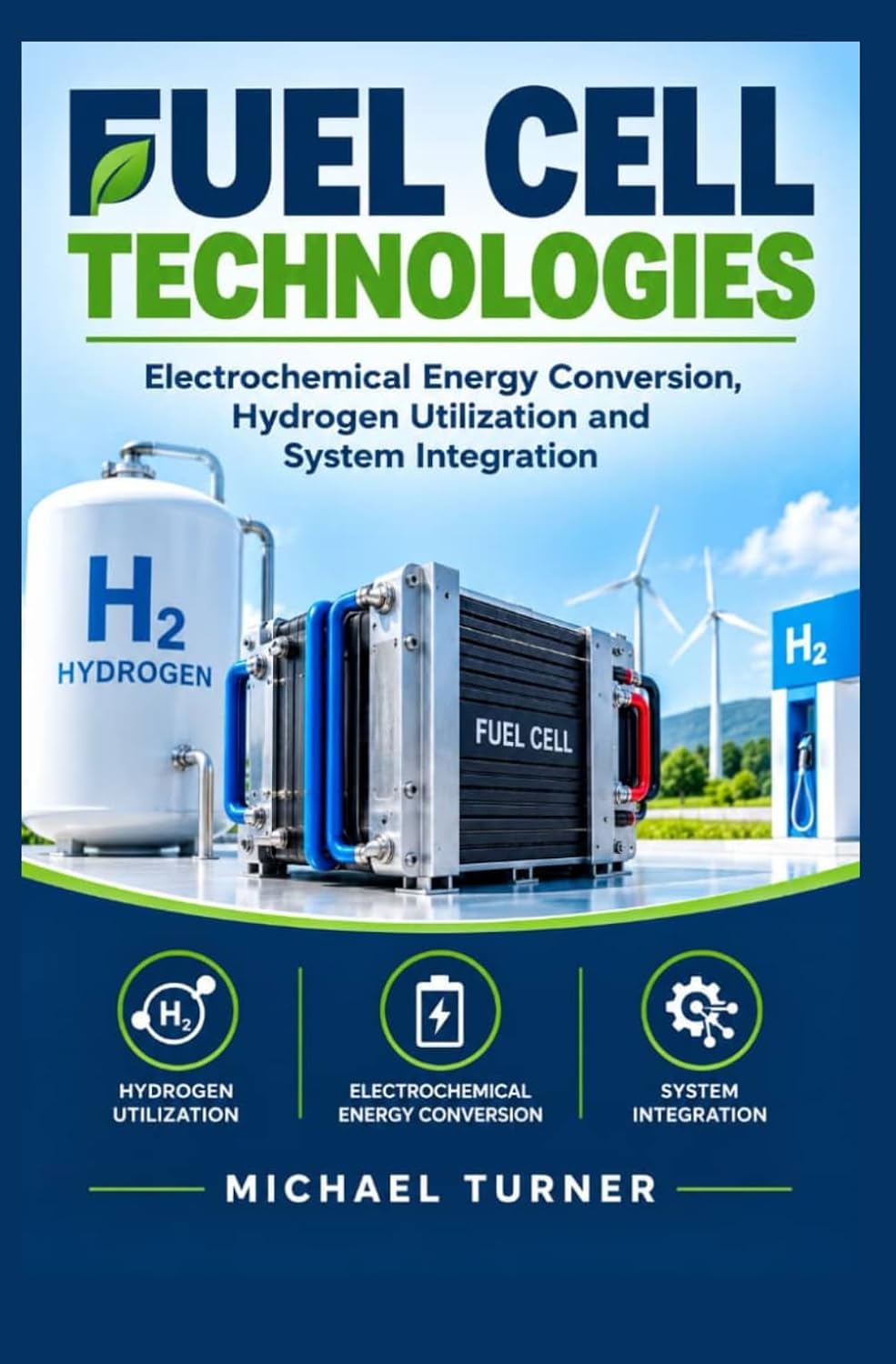 FUEL CELL TECHNOLOGIES: Electrochemical energy conversion hydrogen utilization and system integration baixar o livro de graça