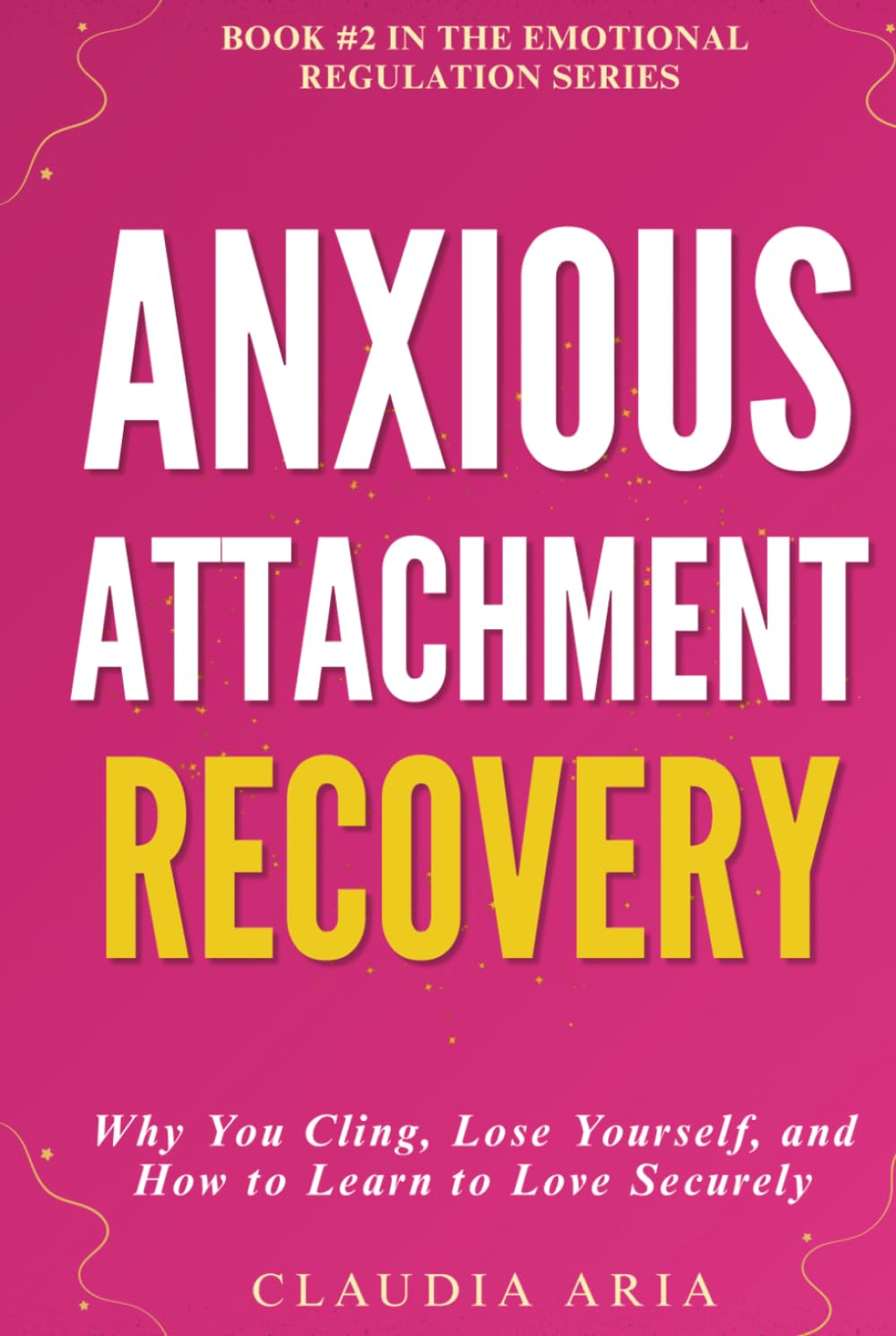 ler totalmente Anxious Attachment Recovery: Why You Cling, Lose Yourself & How to Learn to Love Securely: Use Emotional Regulation to Break Codependence, Stop... Anxiety (Emotional Regulation for Adults)