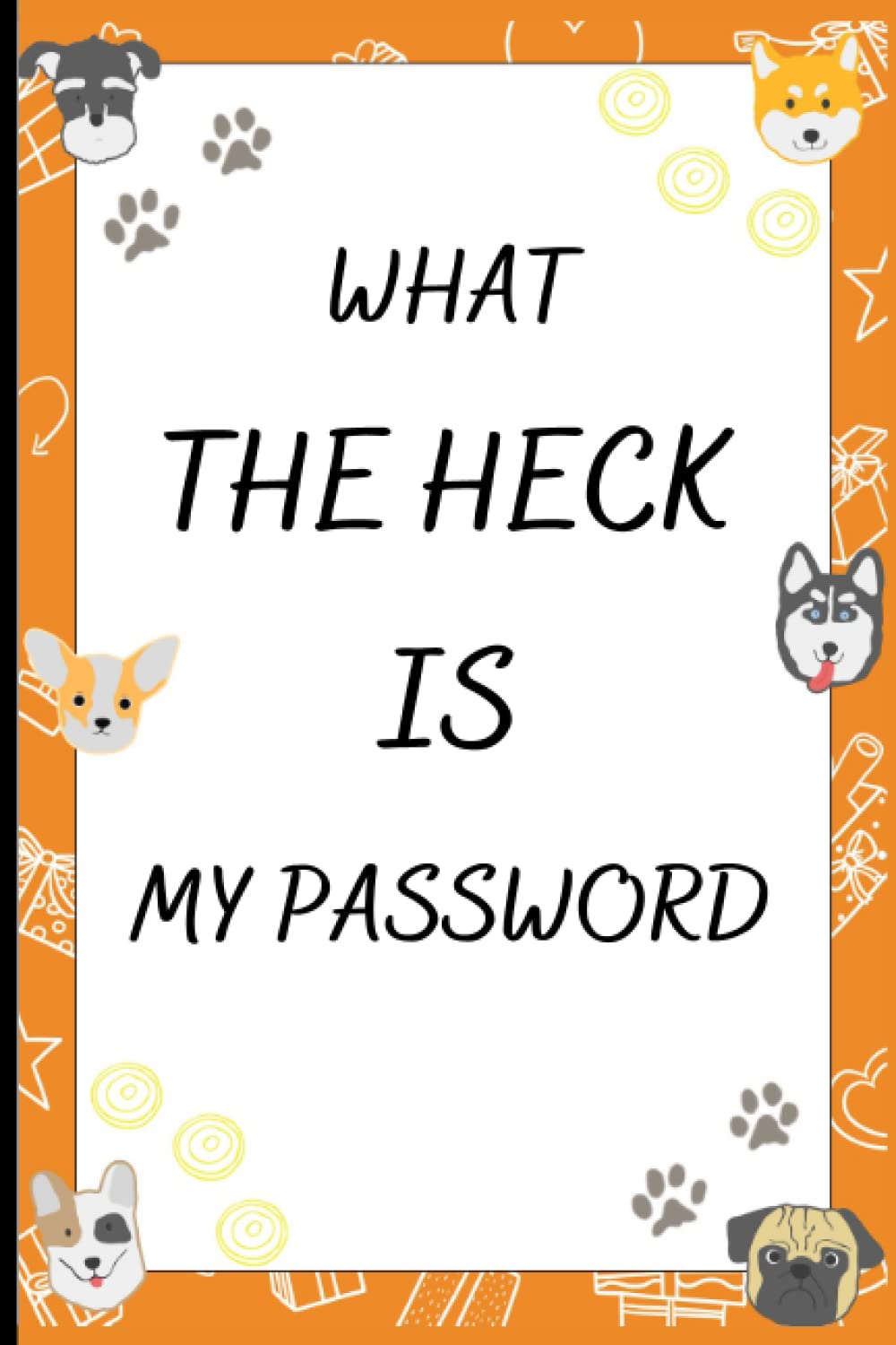 What The Heck Is My Password: Password Book Log Book With Alphabetical Tabs, Keep Track Of All Your Internet Passwords And Login baixar livro de graça