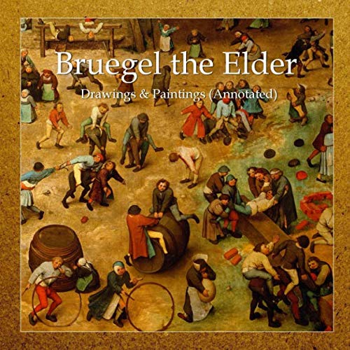 ler totalmente Bruegel the Elder: Drawings & Paintings (Annotated)