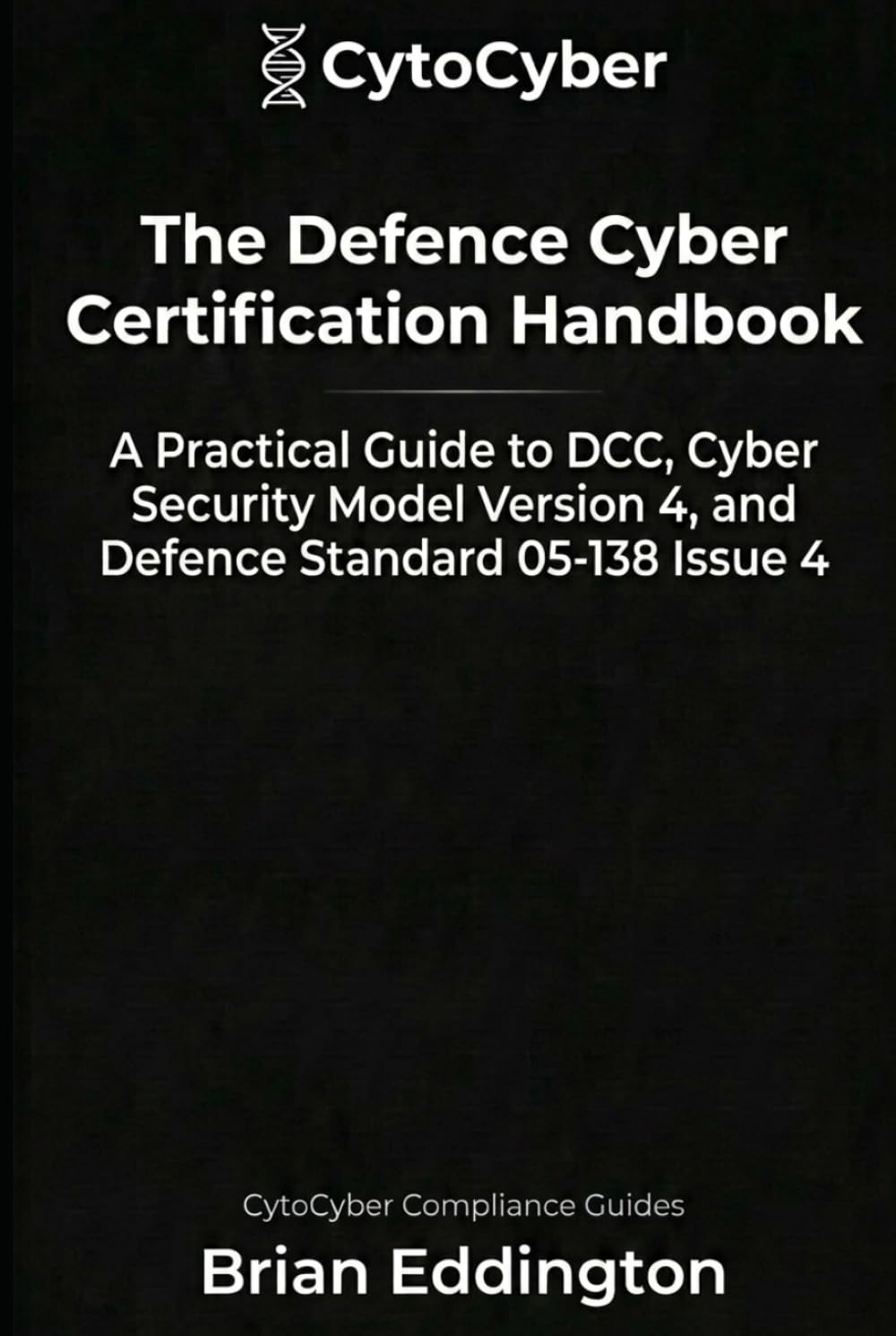 The Defence Cyber Certification Handbook: A Practical Guide to DCC, Cyber Security Model Version 4 and Defence Standard 05-138 Issue 4 baixar livro de graça