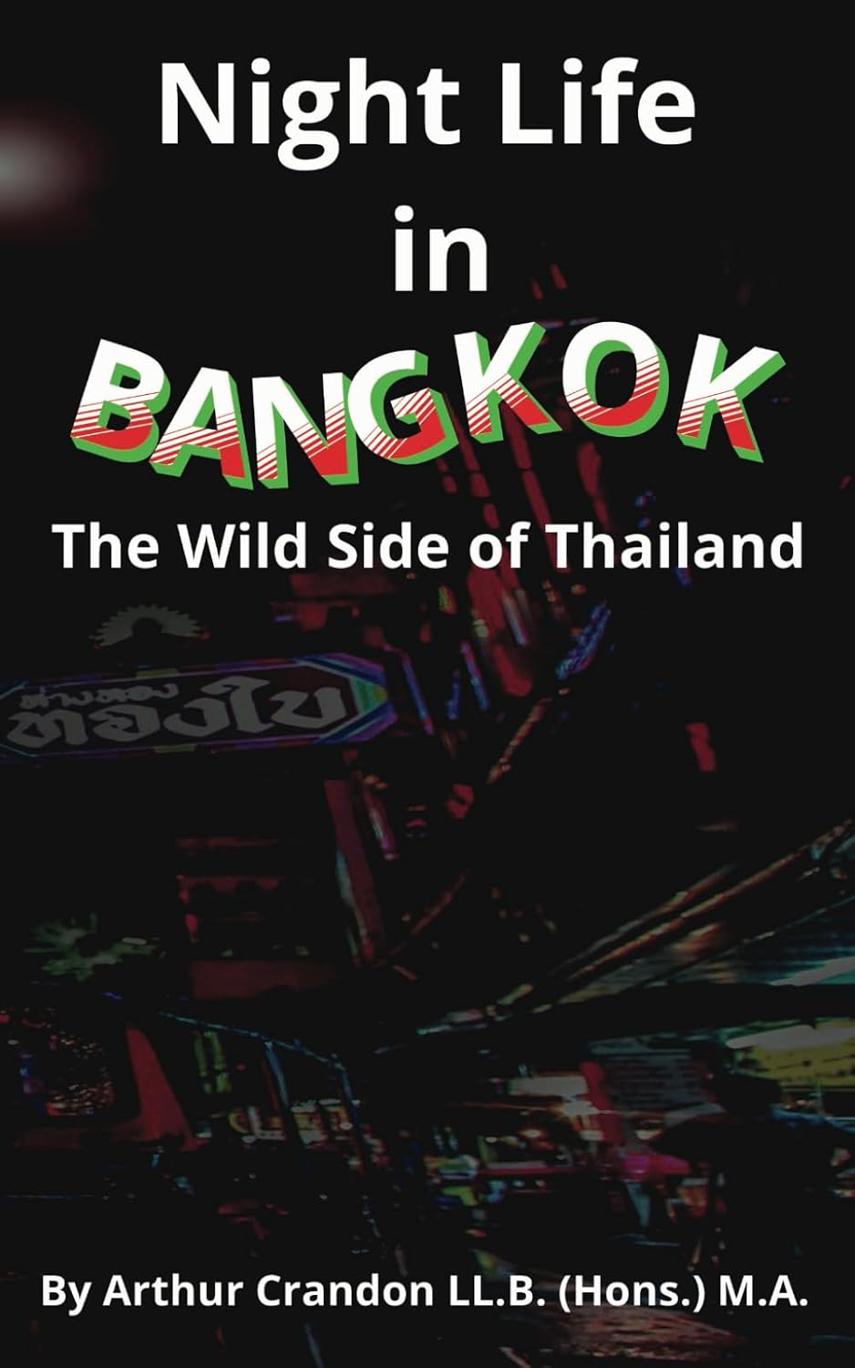 Night Life in Bangkok: The Wild Side of Thailand