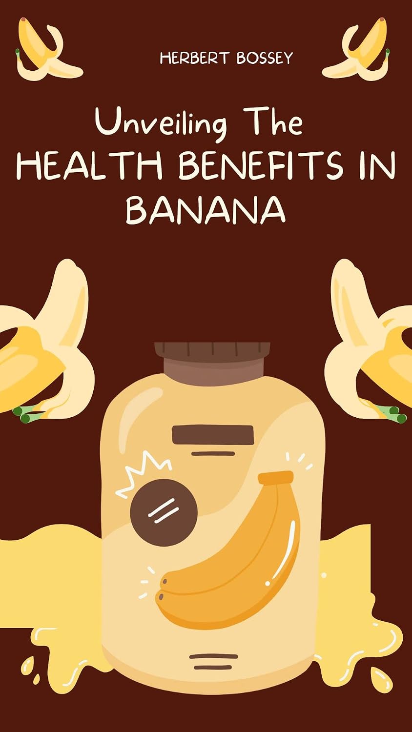 ler totalmente Unveiling The HEALTH BENEFITS IN BANANAS (English Edition)