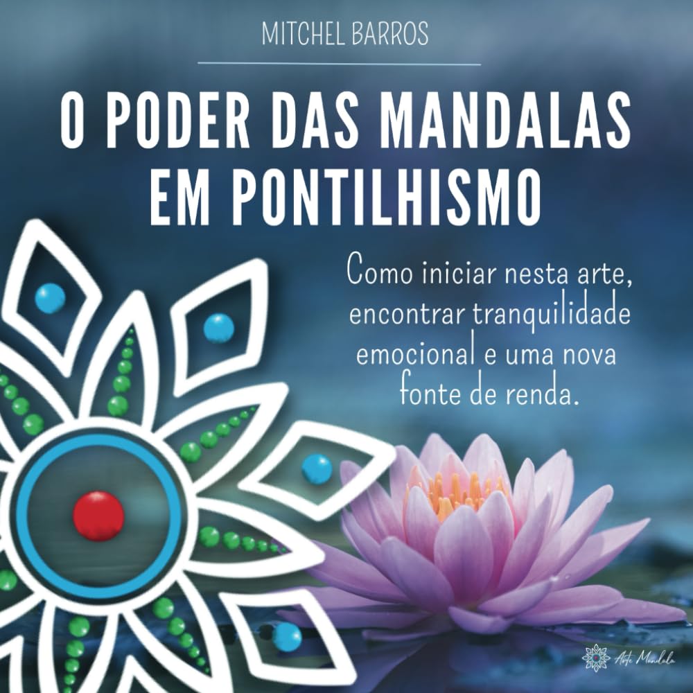 ler totalmente O poder das mandalas em pontilhismo: Como iniciar nesta arte, encontrar tranquilidade emocional e uma nova fonte de renda. (Portuguese Edition)