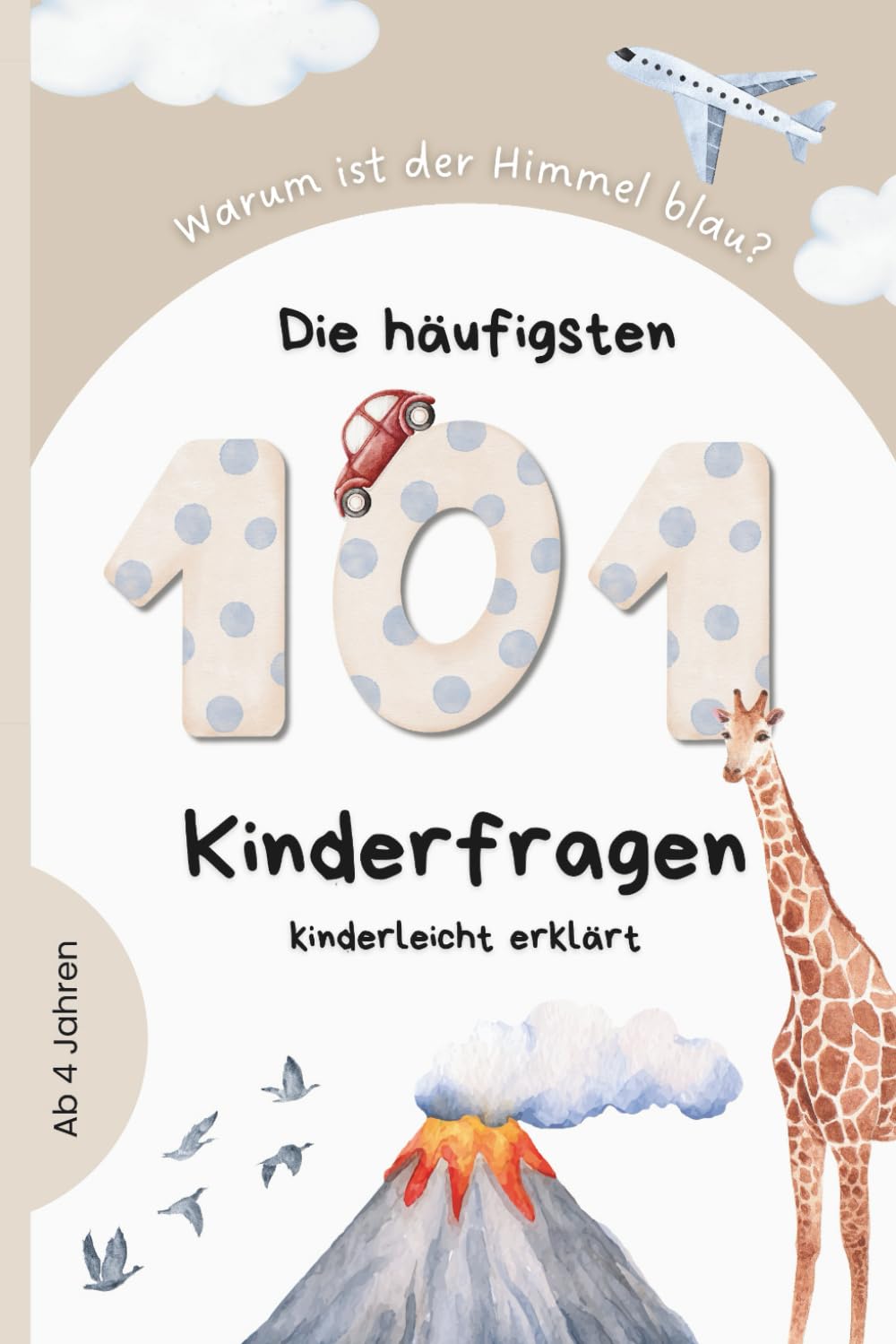 ler totalmente Die 101 häufigsten Kinderfragen: kindgerecht erklärt und spannend verpackt für neugierige Kinder ab 4 Jahren | Ideales Geschenk für Jungen und Mädchen
