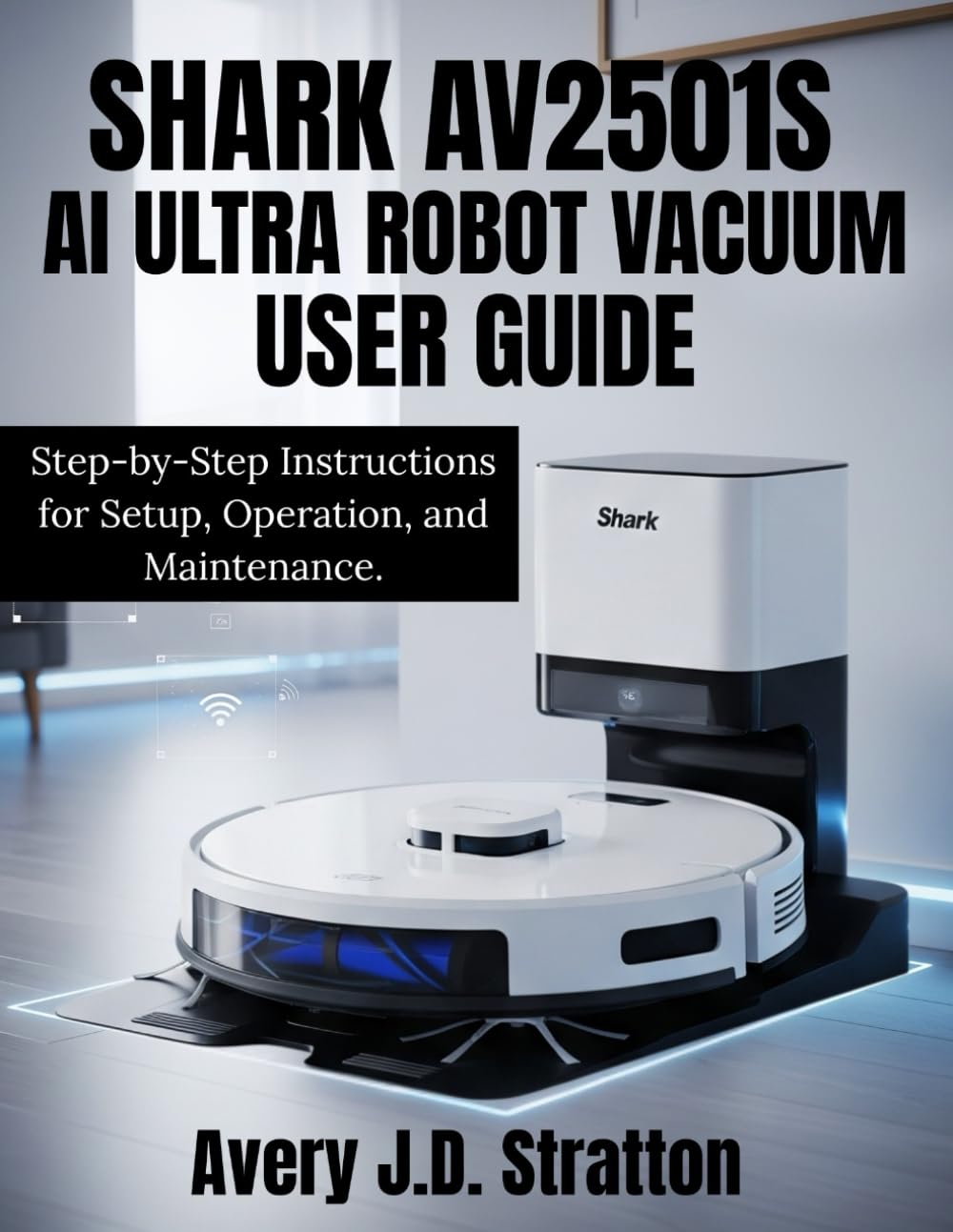 ler totalmente SHARK AV2501S AI ULTRA ROBOT VACUUM USER GUIDE: Step-by-Step Instructions for Setup, Operation, and Maintenance.