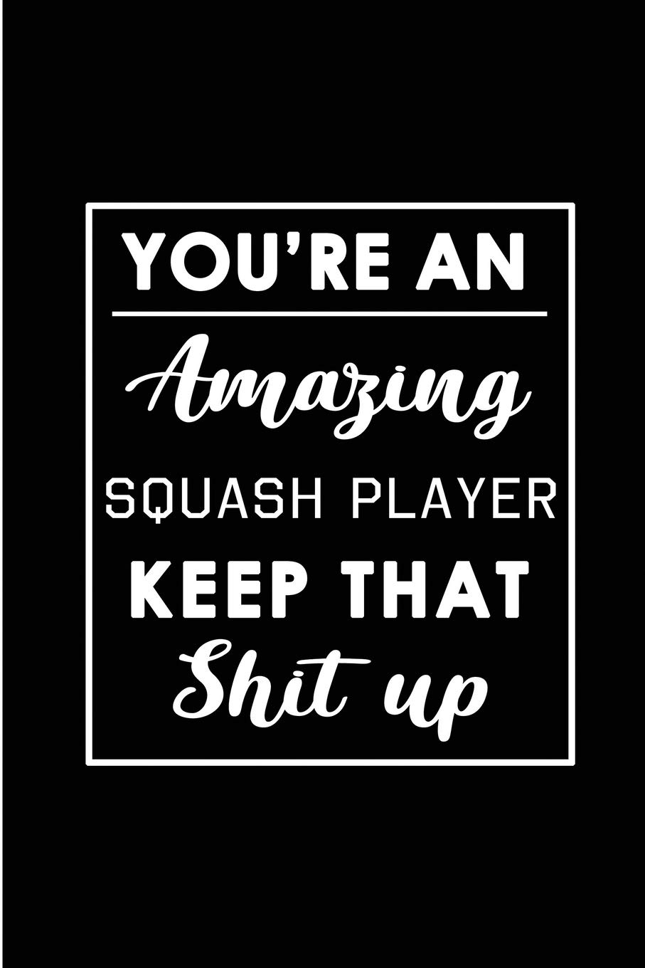 capítulo por capítulo baixar You're An Amazing Squash Player. Keep That Shit Up.: Blank Lined Funny Squash Player Journal Notebook Diary - Perfect Gag Birthday, Appreciation,... Gift for friends, family and coworkers