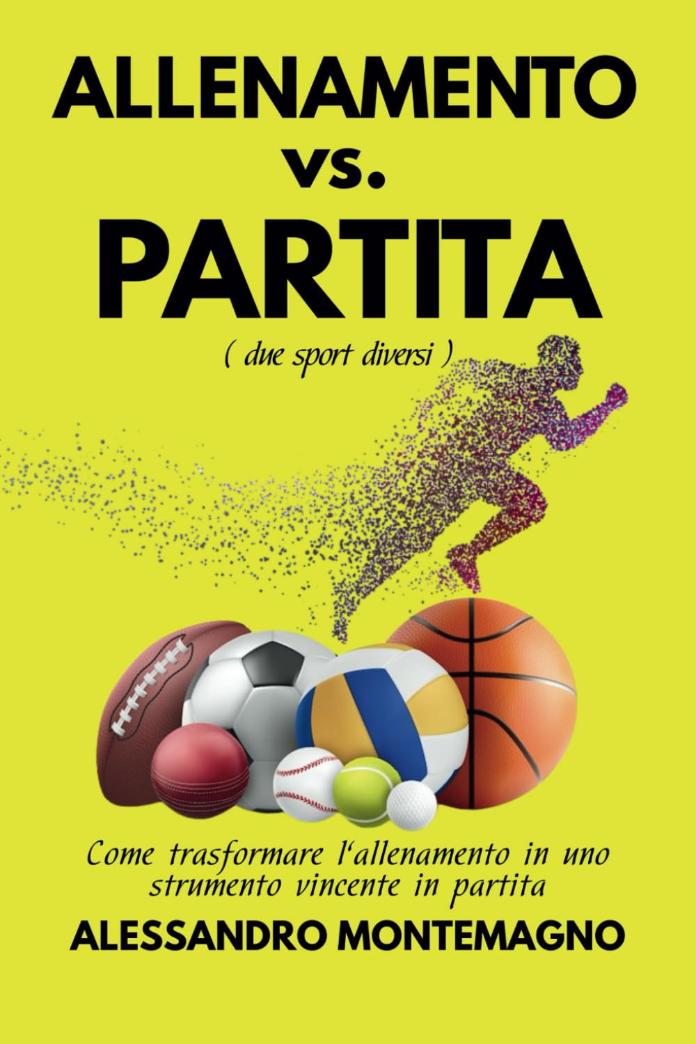 ler totalmente ALLENAMENTO vs. PARTITA - Come trasformare l’allenamento in uno strumento vincente in partita: Una guida pratica per gli atleti che desiderano trasformare limiti in traguardi (Italian Edition)