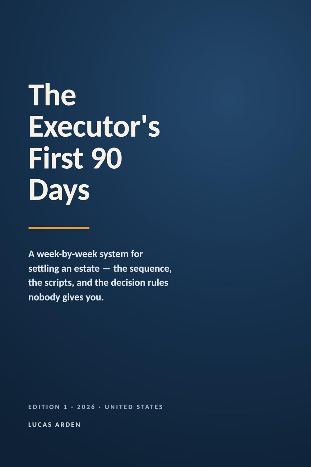 The Executor's First 90 Days: A Week-by-Week System for Settling an Estate — With Phone Scripts, Probate Decision Rules, and a State Lookup Directory (Lucas Arden Guides) (English Edition) baixar livro de graça