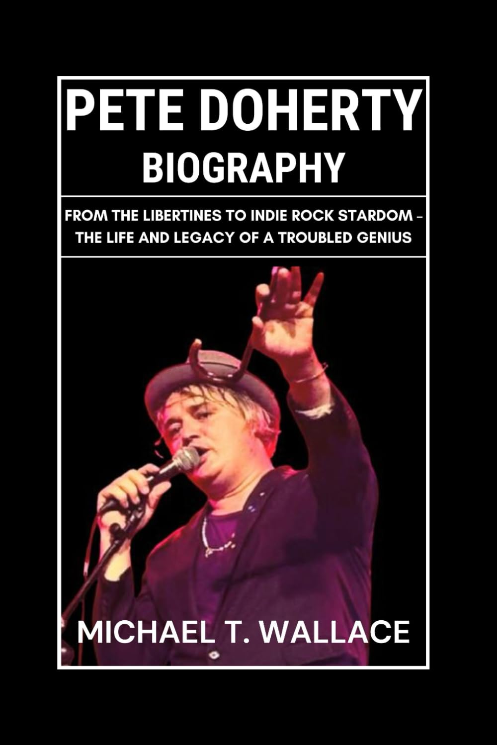 ler totalmente Pete Doherty Biography: From The Libertines to Indie Rock Stardom – The Life and Legacy of a Troubled Genius