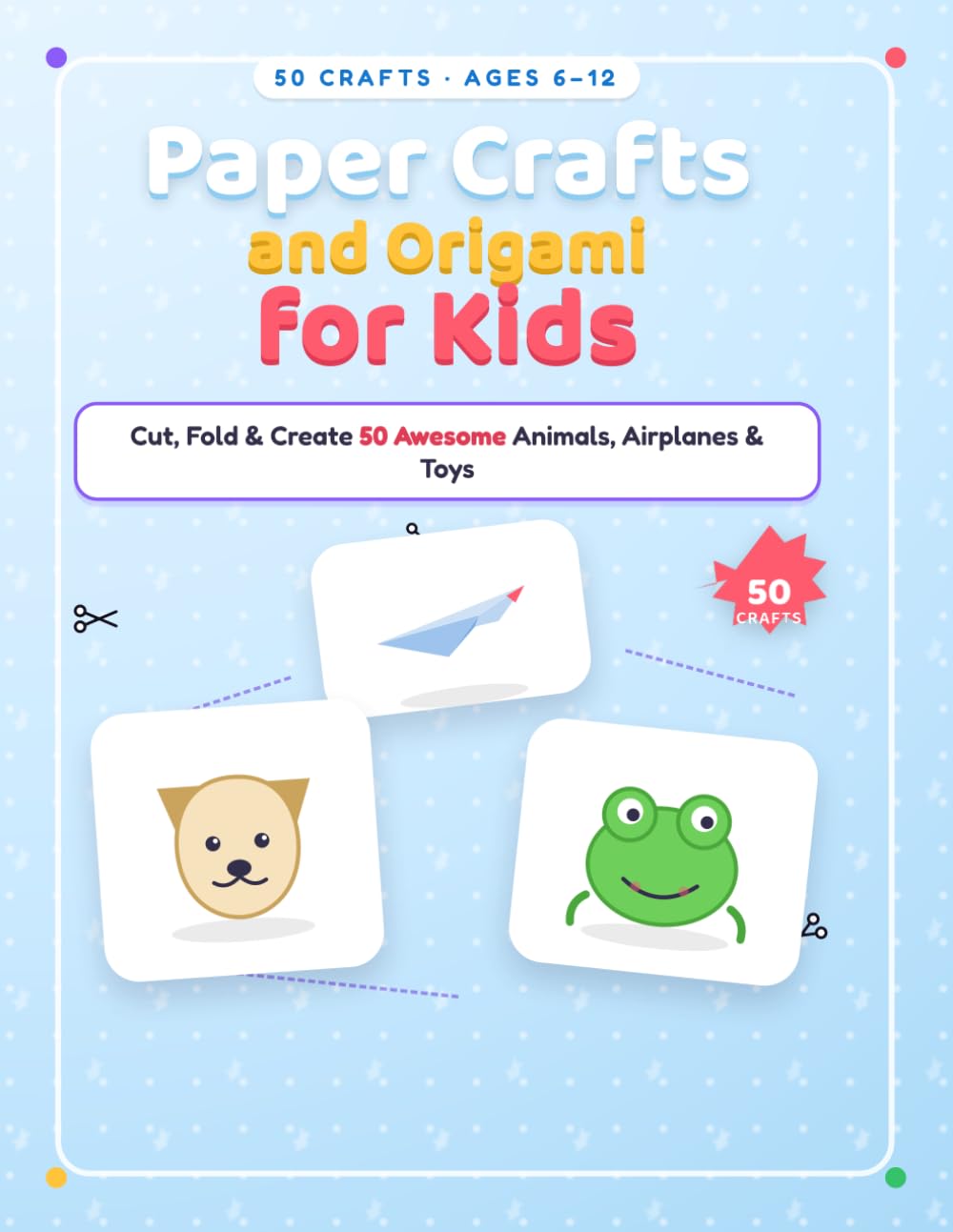 ler totalmente Paper Crafts and Origami for Kids: Cut, Fold & Create 50 Awesome Animals, Airplanes & Toys | Step-by-Step Screen-Free Activity Book for Ages 6–12