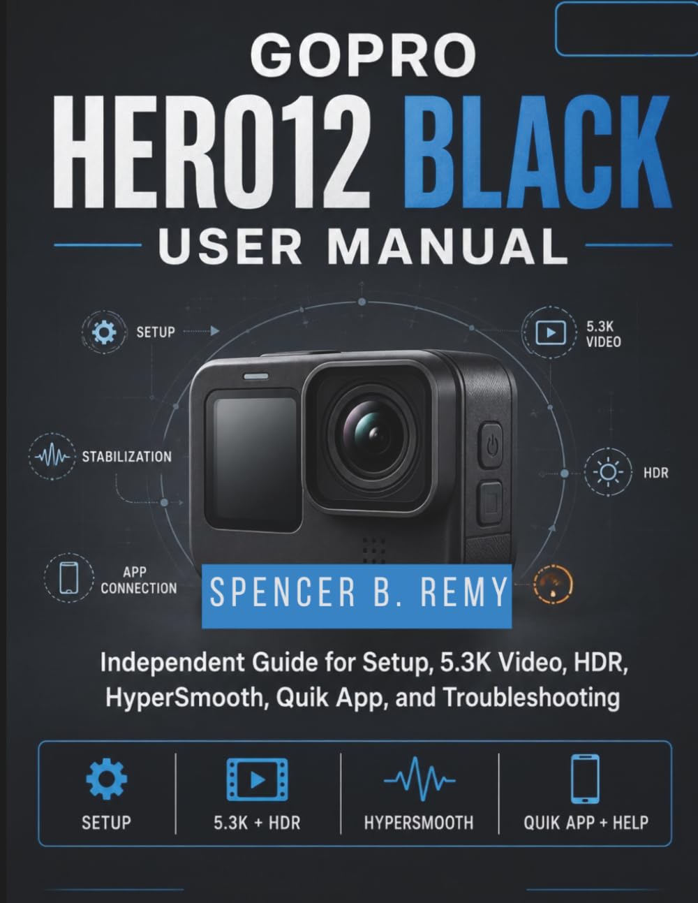 GoPro HERO12 Black User Manual: Independent Guide for Setup, 5.3K Video, HDR, HyperSmooth, Quik App, and Troubleshooting baixar o livro de graça