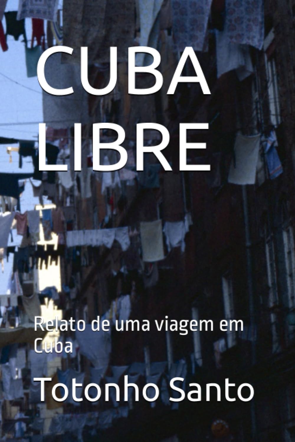 CUBA LIBRE: Relato de uma viagem em Cuba (Portuguese Edition) baixar livro de graça