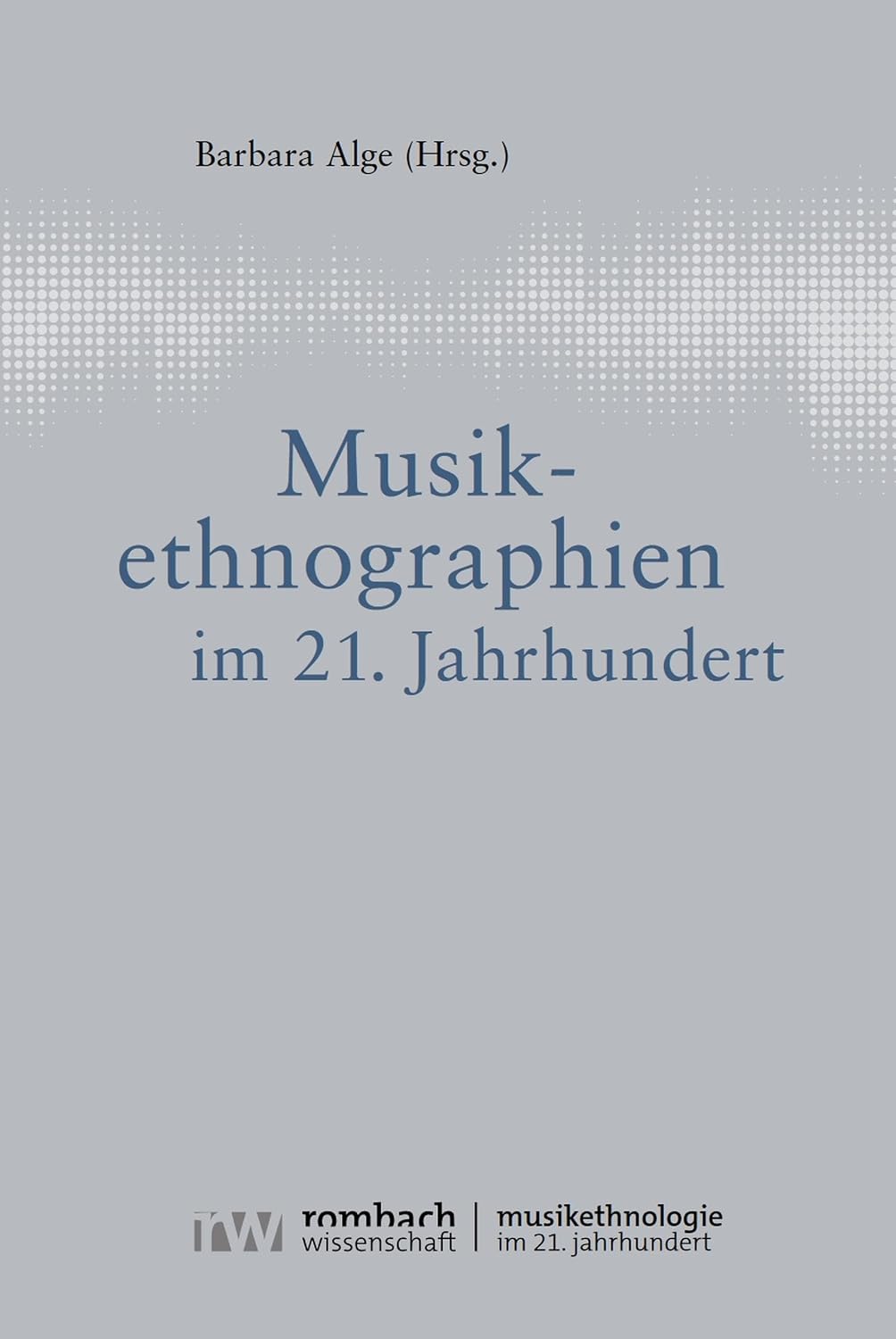 Musikethnographien im 21. Jahrhundert (Musikethnologie im 21. Jahrhundert | Ethnomusicology in the 21st Century 1) (German Edition)