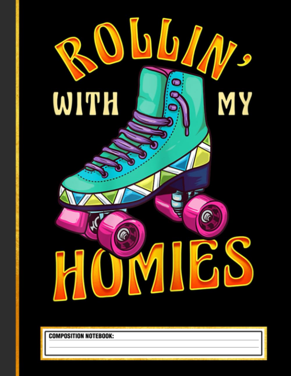 ler totalmente Rolling With My Homies Funny Roller Skating Composition Notebook