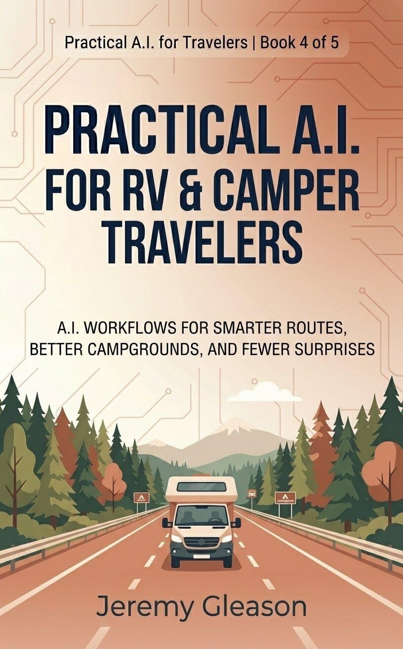 ler totalmente Practical A.I. for RV & Camper Travelers: Use ChatGPT, Gemini, and Claude to Plan Safe RV Routes, Find the Best Campgrounds, Avoid Low Bridges, and Book... AI for Travelers 4) (English Edition)