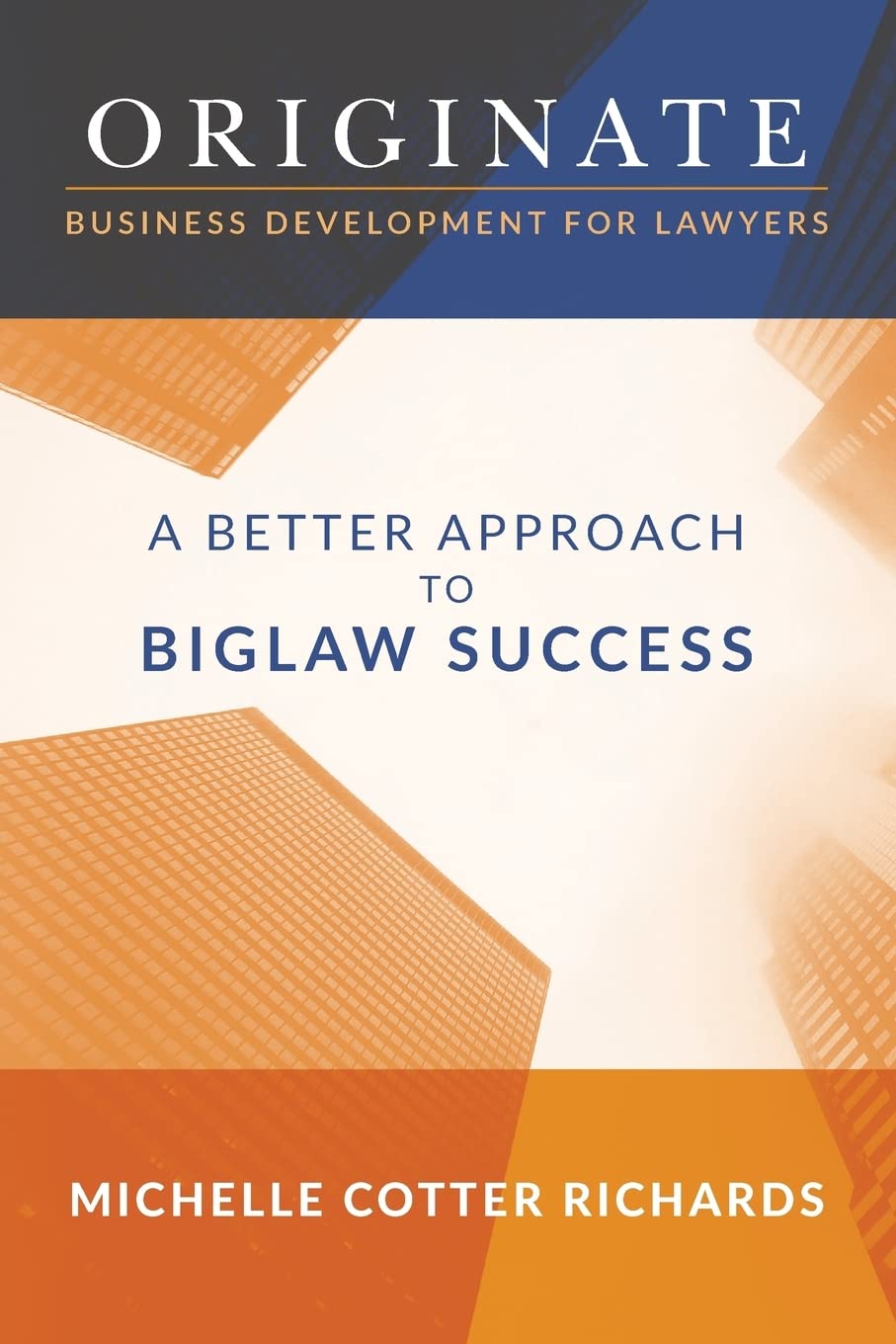 ler totalmente Originate: Business Development for Lawyers: A Better Approach to Biglaw Success