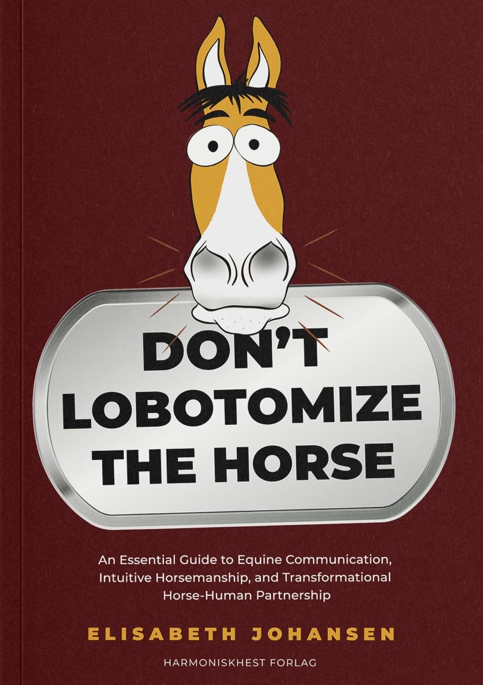 ler totalmente Don't Lobotomize the Horse: An Essential Guide to Equine Communication, Intuitive Horsemanship, and Transformational Horse-Human Partnership (English Edition)