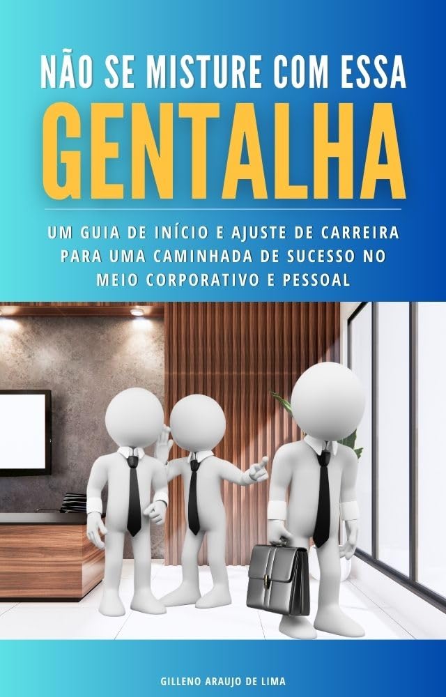 ler totalmente Não se misture com essa gentalha: Um guia de início e ajuste de carreira para uma caminhada de sucesso no meio corporativo e pessoal