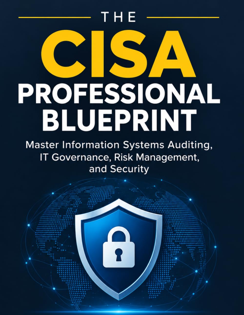 The CISA Professional Blueprint: Master Information Systems Auditing, IT Governance, Risk Management, and Security (The Cyber & System War Room) baixar o livro de graça