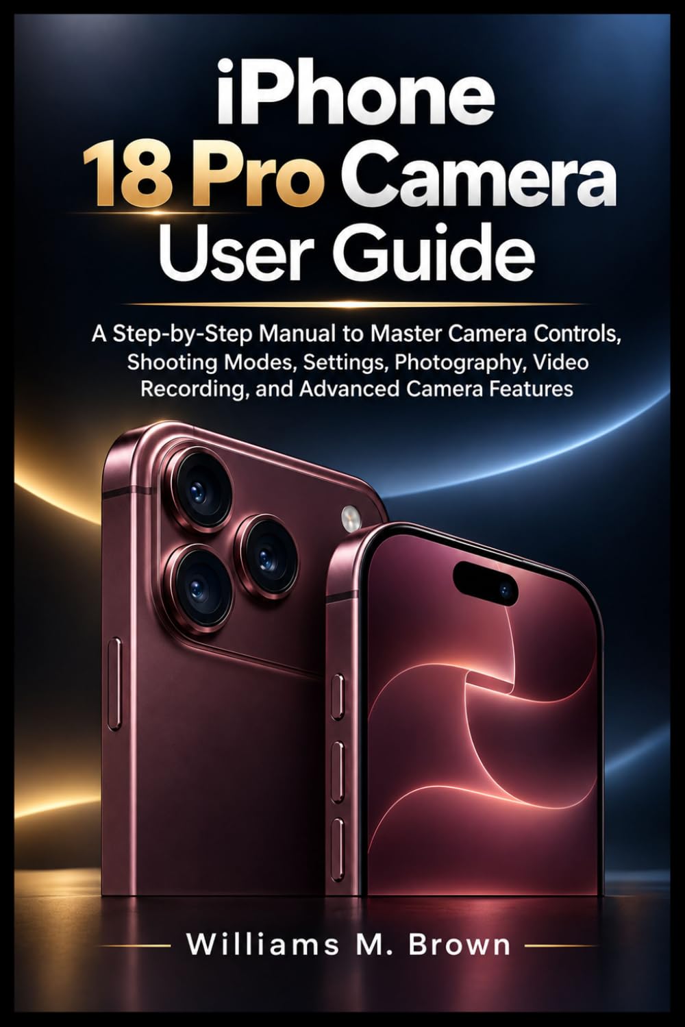 capítulo por capítulo baixar iPhone 18 Pro Camera User Guide: A Step-by-Step Manual to Master Camera Controls, Shooting Modes, Settings, Photography, Video Recording, and Advanced Camera Features