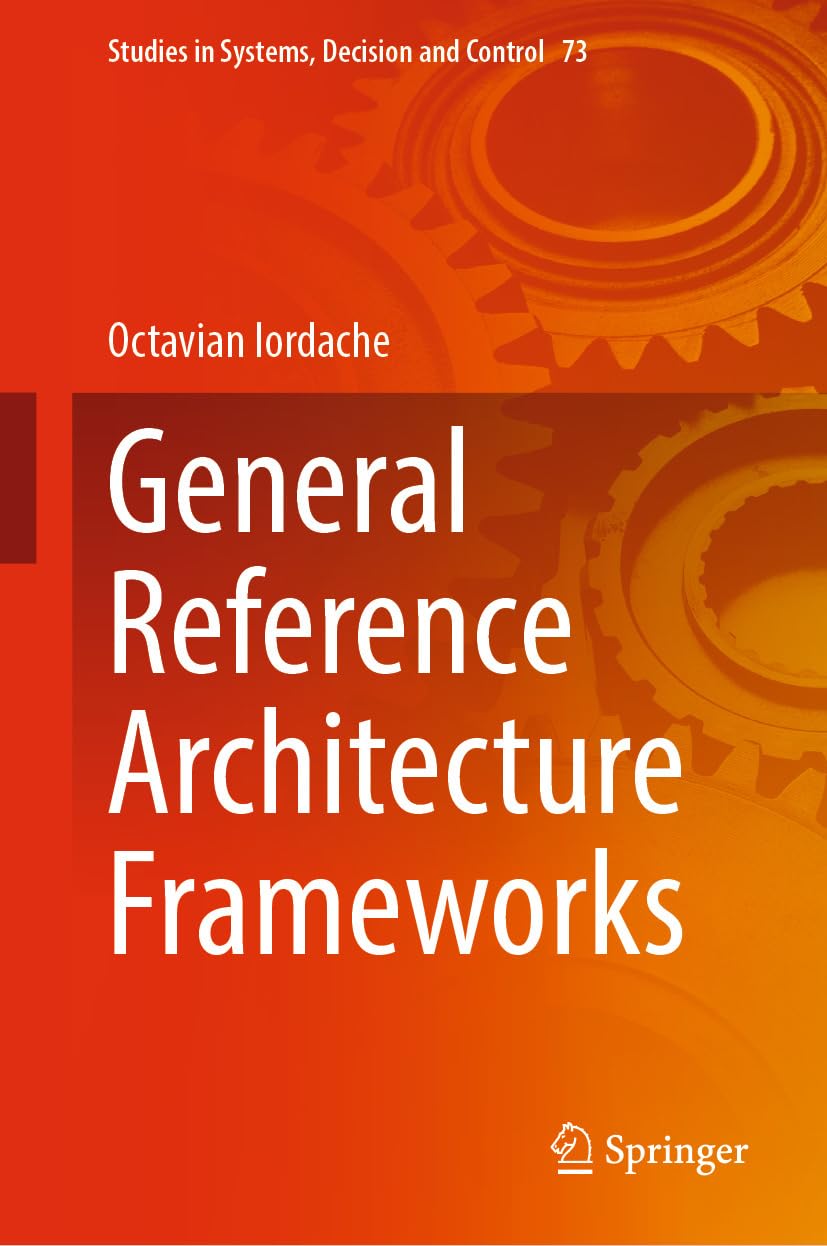 General Reference Architecture Frameworks (Studies in Systems, Decision and Control Book 73) (English Edition) baixar livro de graça